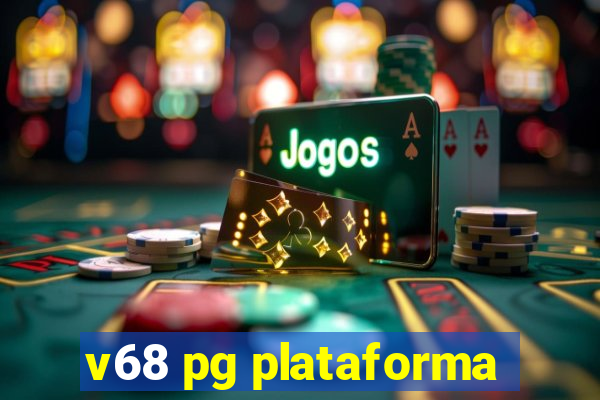 v68 pg plataforma